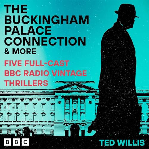 The Buckingham Palace Connection and More: Five Full-Cast BBC Radio Vintage Thrillers