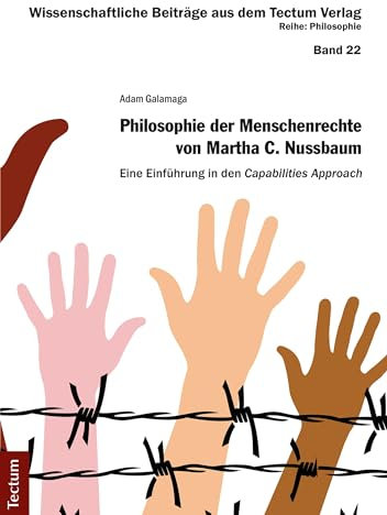 Philosophie der Menschenrechte von Martha C. Nussbaum: Eine Einführung in den Capabilities Approach (Wissenschaftliche Beiträge aus dem Tectum-Verlag 22)