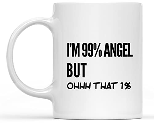 IKJHG Sarcastic Mug - I'm 99 Percent Angel But Ohhh That 1 Percent 11 Oz Coffee Mug - Funny Inspirational and Sarcasm