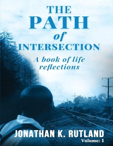 The Path of Intersection: A Book of Life Reflections: Volume: 1
