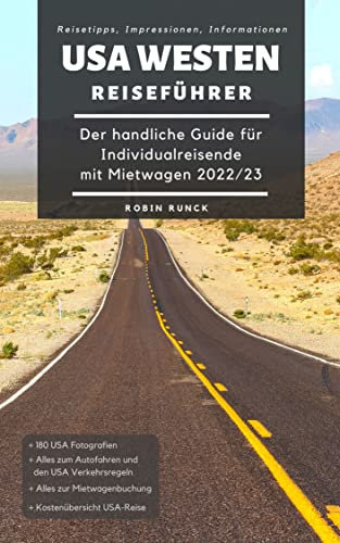 Reiseführer USA Westen - Der handliche Guide für Individualreisende mit Mietwagen: Mit Reise Route, Reisetipps (inkl. Hotels) & Impressionen zum USA Südwesten Roadtrip + 250 Reisebilder + Koordinaten