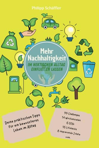 Mehr Nachhaltigkeit im hektischen Alltag einfließen lassen: Zum Ausfüllen. Deine praktischen Tipps mit einfachen DIY-Projekten für einen bewussteren ... und 8 inspierenden Zitaten, Ein Gadget