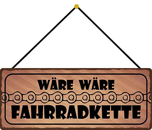 Blechschild 27x10cm gewölbt mit Kordel Wäre Wäre Fahrradkette Sprüche Deko Geschenk Schild