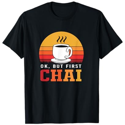 Retro Sunset Chai Tea Cup Ok But First Chai T-Shirt