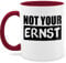 Tasse Tassen 325ml - Statement Sprüche - Not your ERNST? - schwarz - 325 ml - Bordeauxrot - denglisch lustig spruchtasse sarkasmus denglischer spruch kaffeetasse spruchtassen spruechen ernst fanmug