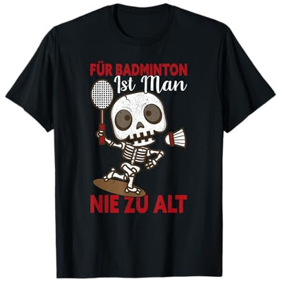 Für Badminton Ist Man Nie Zu Alt Geburtstag Lustig Badminton T-Shirt