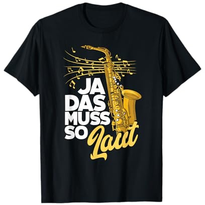 Saxophon Ja Das Muss So Laut Lustiges Saxophon T-Shirt