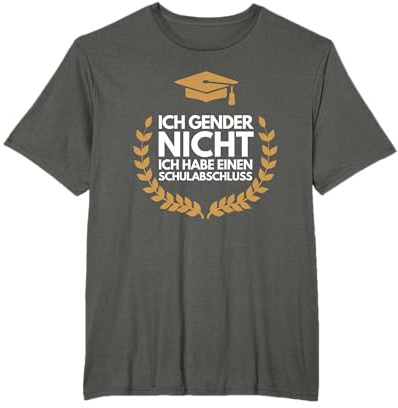 Ich Gender Nicht Ich Habe Einen Schulabschluss Gegen Gender T-Shirt