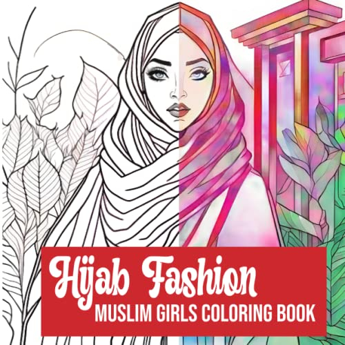 Hijab Fashion Muslim Girls Coloring Book: Islamic Coloring Book for Muslim Girls, Muslim Coloring Book for Kids and Adults, Ramadan Eid Gift