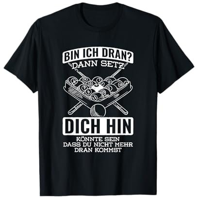 Bin Dran Kommst Nicht Mehr Dran Billardspieler Billard T-Shirt