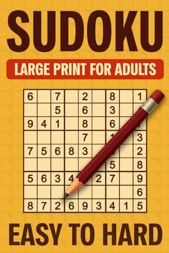 Large Print Sudoku Puzzles for Adults – Easy to Hard: Includes Solutions at the Back – The Perfect Sudoku Book for All Skill Levels, with Step-by-Step Solutions and Helpful Hints When You Get Stuck
