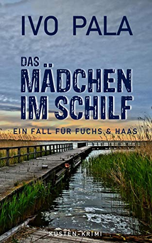 Ein Fall für Fuchs & Haas: Das Mädchen im Schilf - Krimi