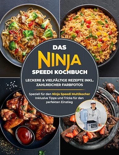 Das Ninja Speedi Kochbuch - Leckere & vielfältige Rezepte inkl. zahlreicher Fotos | Speziell für den Ninja Speedi Multikocher - Inklusive Tipps und Tricks für den perfekten Einstieg