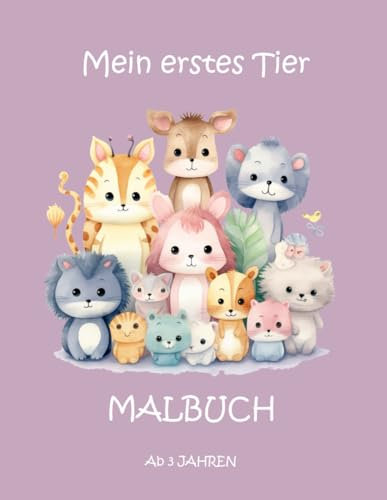 Mein erstes Tier Malbuch (Ab 3 Jahren): Ausmalbuch