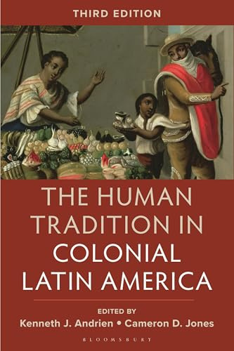 The Human Tradition in Colonial Latin America (The Human Tradition around the World series)
