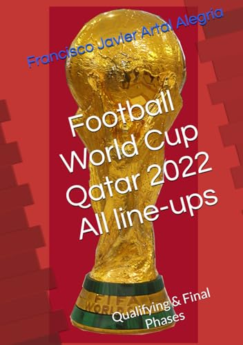 Football World Cup Qatar 2022 All line-ups: Qualifying & Final Rounds