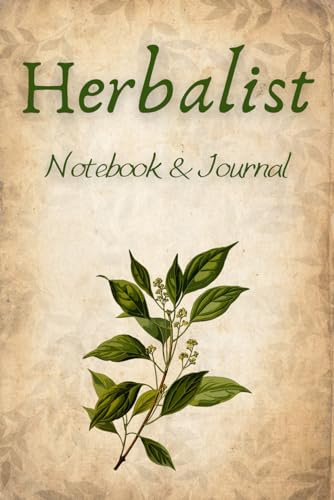 Herbalist Notebook & Journal: 120 Pages to keep all your healing herbal recipes | size 6 X 9 inches