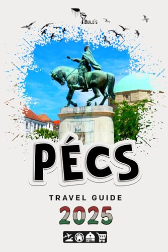 Pécs Travel Guide 2025: Build a noteworthy trip to Pécs in 2025