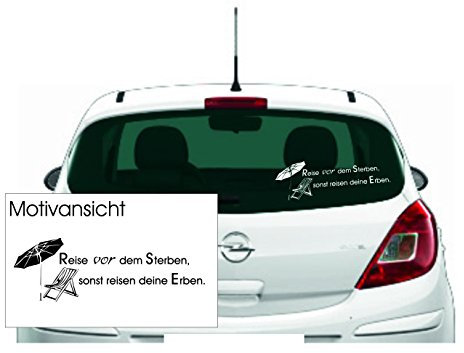 KFZ Aufkleber - Spruch: 'Reise vor dem Sterben, sonst reisen deine Erben.'// Farben- und Größenwahl (Schwarz - 600 mm x 200 mm)