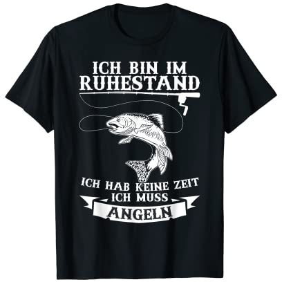 Angel Ruhestand Ich Muss Angeln Angler Fischer T-Shirt