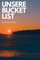 Unsere Bucket List: Erinnerungsalbum für Paare - Buch für Liebespaar - Pärchenbuch zum Selbstgestalten