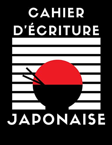 Cahier D'écriture Japonaise: Manuscrit genkouyoushi pour apprendre le japonais Pour les débutants, apprendre les symboles kanji et les caractères kana, 150 pages