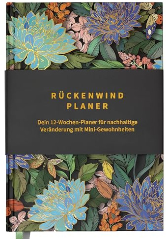 Erfolgsjournal RÜCKENWIND-PLANER - Dein 12 Wochen Tagesplaner für nachhaltige Veränderung mit Mini-Gewohnheiten - Undatierter To Do Planer A5 - Journal - Wochenplaner - Florales Cover