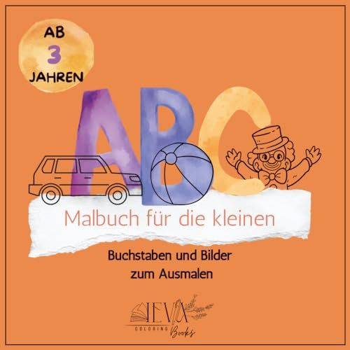 ABC: Malbuch für die Kleinen, Buchstaben und Bilder zum Ausmalen, Für Kinder ab 3 Jahren, Ideal für Kindergarten, Vorschule oder einfach für kreative Stunden zu Hause.