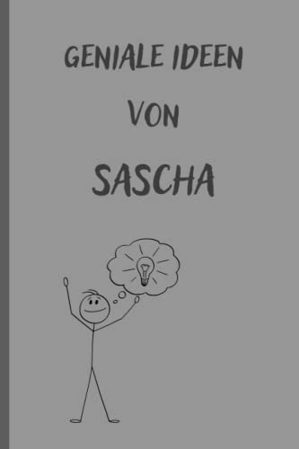 Geniale Ideen von Sascha: Notizbuch/Tagebuch/Geschenkbuch mit Namen Sascha