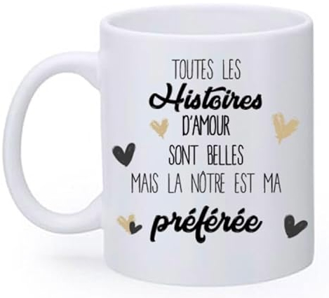 Mug Classique Blanc 330 ml – Toutes Les Histoires d'Amour Sont Belles Mais La Notre Est Ma Préférée – Cadeau Romantique & Tendre – Idée Saint-Valentin, Anniversaire, Noël