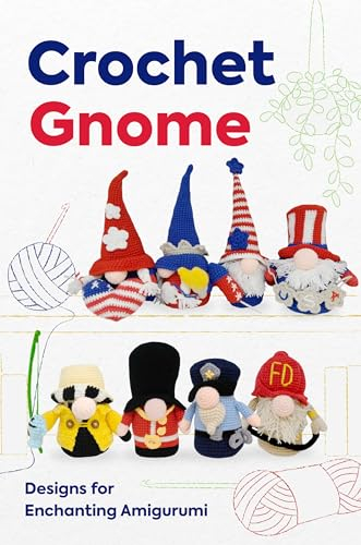 Crochet Gnome: Designs for Enchanting Amigurumi: Amigurumi Gnome Patterns (English Edition)