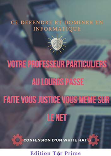 Reseaux ce défendre et Dominer Confidence d'un des hacker très recherchées .: Tout savoir sur la sécurité informatique et plus encore, restons discret ;) (French Edition)