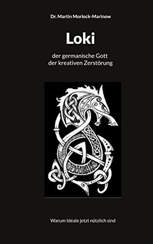 Loki der germanische Gott der kreativen Zerstörung: Warum Ideale jetzt nützlich sind