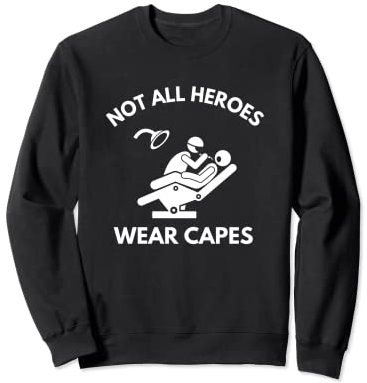Not All Heroes Wear Capes Zahnarzt Hygieniker Kieferorthopäden Sweatshirt