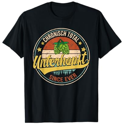 chronisch total unterhopft since ever T-Shirt