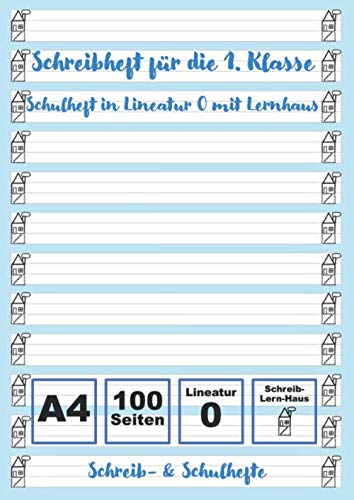 Schreibheft 1. Klasse - Schulheft in Lineatur 0: Schulheft in Lineatur 0 mit Lernhaus | 100 Seiten | A4