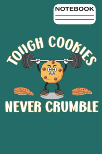 Notebook - Tough Cookies Never Crumble: College Ruled 6 x 9, 120 Pages Blank Lined Composition Notebook Journal With Matte Cover. Displays Funny Cookie Quote. Perfect Gift For Bakery Lovers.