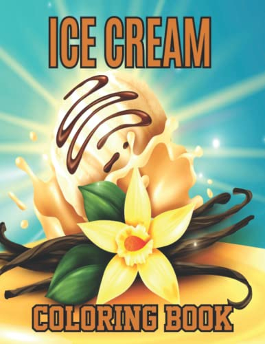 Ice Cream Coloring Book: Ice Cream Coloring Book Delicious Desserts Coloring Book A Delightful Collection