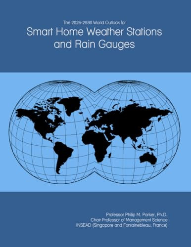 The 2025-2030 World Outlook for Smart Home Weather Stations and Rain Gauges