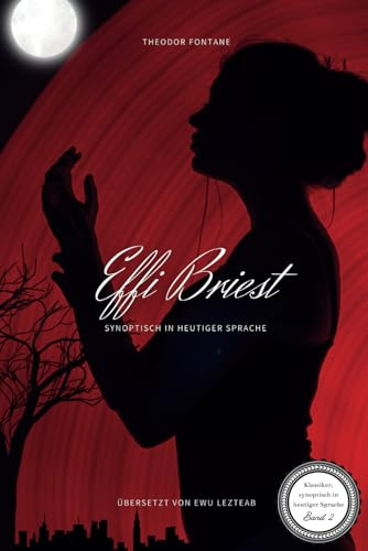 Theodor Fontane: Effi Briest - Synoptisch in heutiger Sprache: Original und Übersetzung | Klassiker der deutschen Literatur verstehen | ... Deutschunterricht | Ideal für Schüler und S