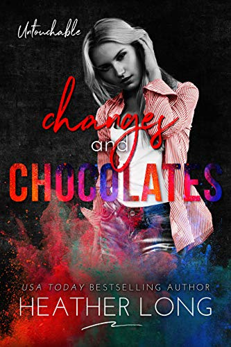 Changes and Chocolates (Untouchable Book 2)