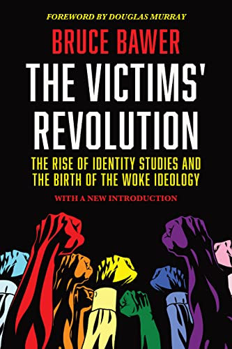 The Victims' Revolution: The Rise of Identity Studies and the Birth of the Woke Ideology (English Edition)