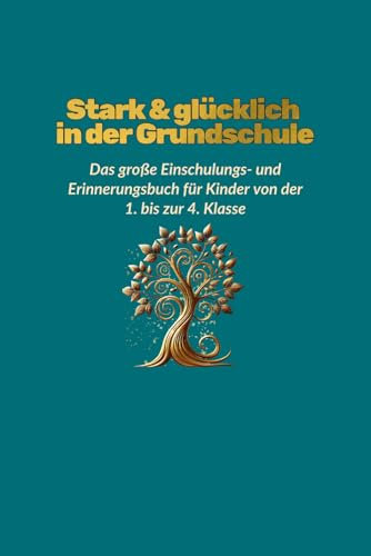 Stark & glücklich in der Grundschule: das große Einschulungs- und Erinnerungsbuch für Kinder von der 1. bis zur 4. Klasse