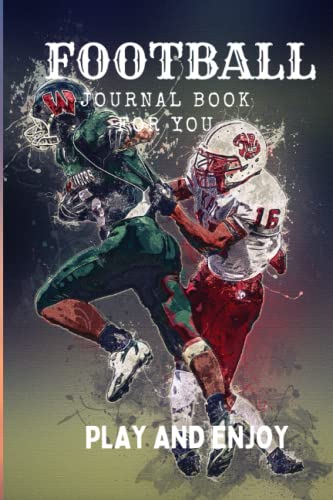 FOOTBALL: PLAY AND ENJOY (6*9)INCHES 120 PAGES WHITE PAPER journal book for loving footbal and sport kids or boys men also girls or women it's for everyone
