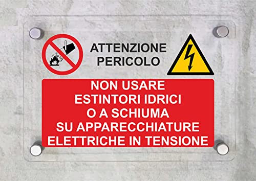 CARTELLO IN PLEXIGLASS SEGNALETICO - Non usare estintori idrici o a schiuma su apparecchiature elettriche in tensione - Con Distanziali in acciaio inox e Stampa U.V. (15X21 cm)