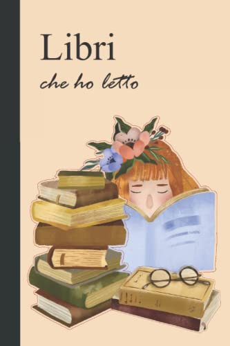 Libri che ho letto: Diario di lettura per annotare e conservare in 100 schede tutte le emozioni che hai provato leggendo. Con indice da compilare.