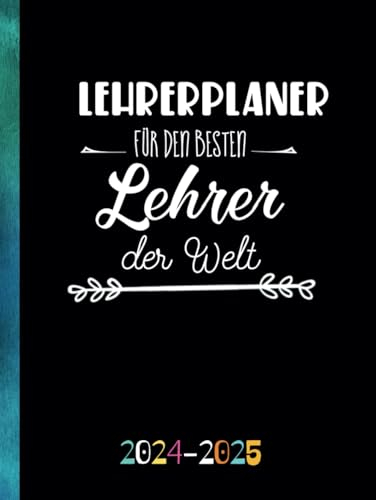 Lehrerplaner für den besten Lehrer der Welt: Lehrerkalender Hardcover A4 für das Schuljahr | Schulplaner für Lehrer mit Unterrichtsplaner und Zensurenheft | Personalisierte Geschenke für Lehrer danke