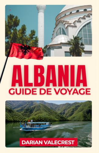 ALBANIE GUIDE DE VOYAGE 2026 POUR LES VOYAGEURS À PETIT BUDGET: Trésors cachés, plages abordables, restaurants locaux, conseils de transport et un ... parfait de 7 jours pour une première visite