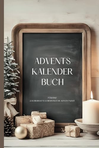 Mein Adventskalenderbuch für eine zauberhafte und besinnliche Adventszeit