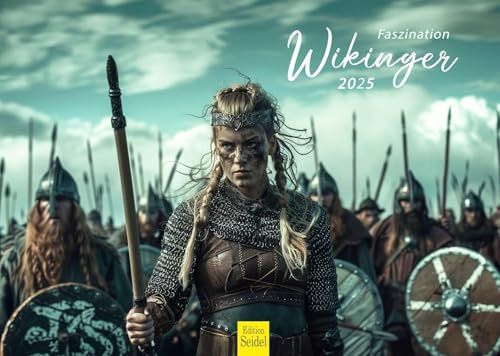 Edition Seidel Premium Kalender Faszination Wikinger 2025 Format DIN A3 Wandkalender Skandinavien legendäre Kriegerkultur Krieger Fantasy Legenden Sagas